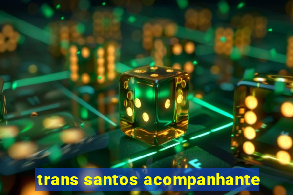 trans santos acompanhante